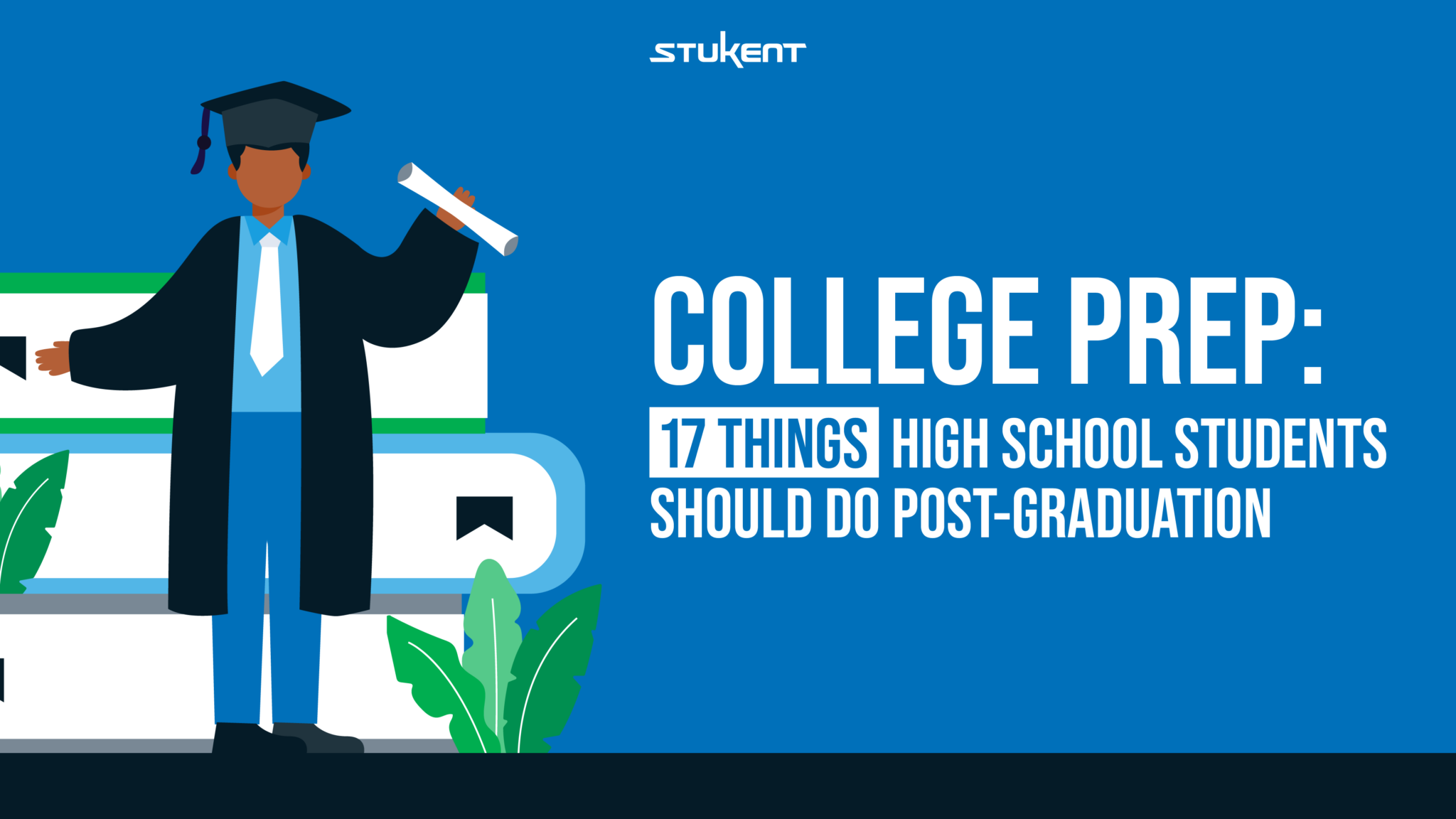 College Prep: 17 Things High School Students Should Do Post-graduation ...